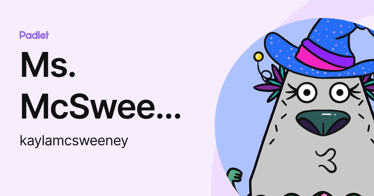 Ms. McSweeney (kaylamcsweeney) profile | Padlet