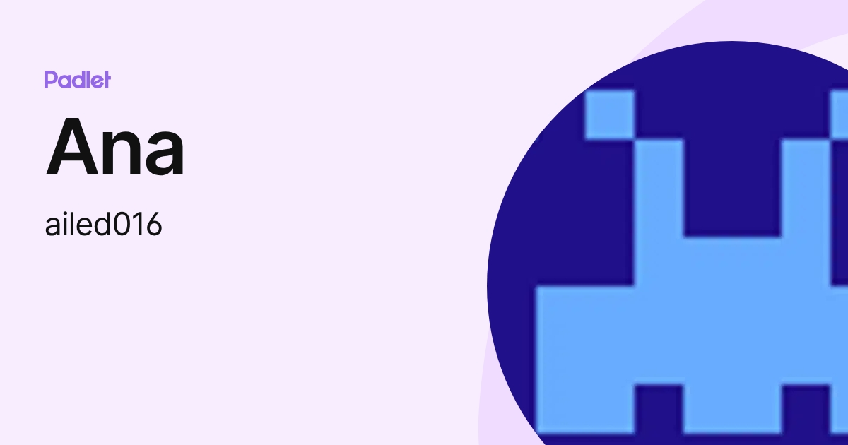 Ana (ailed016) profile | Padlet