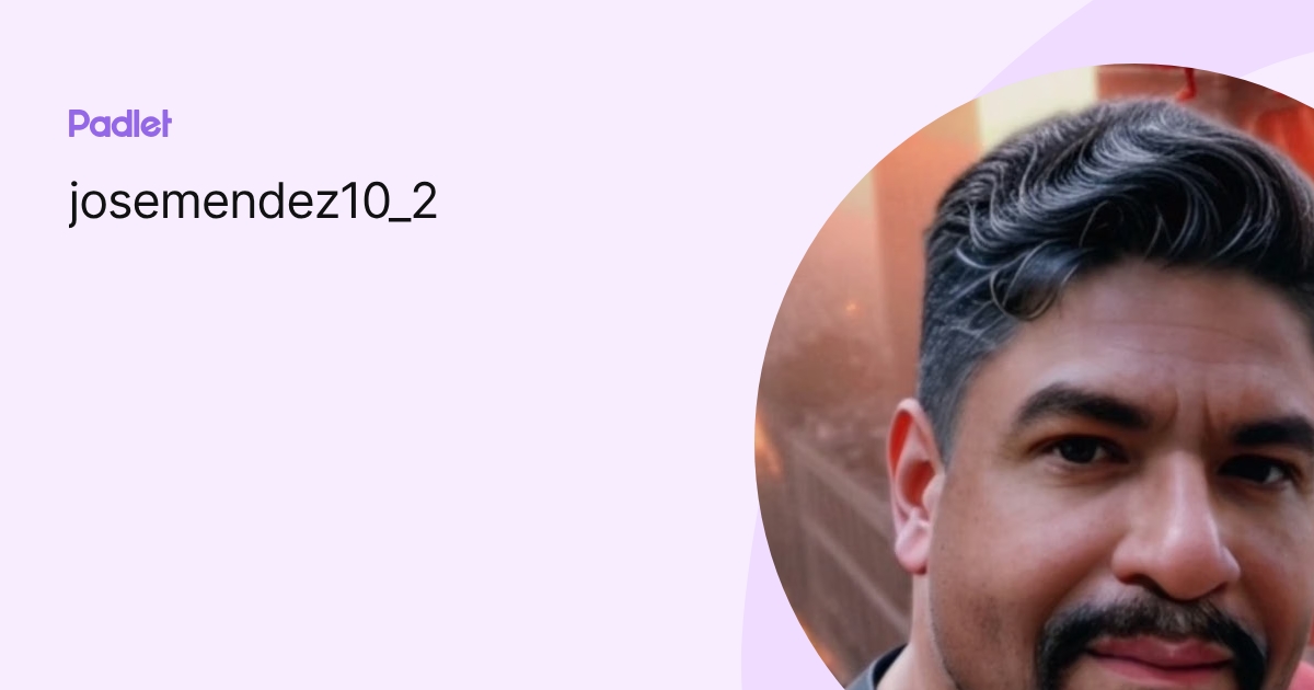 josemendez10_2 profile | Padlet