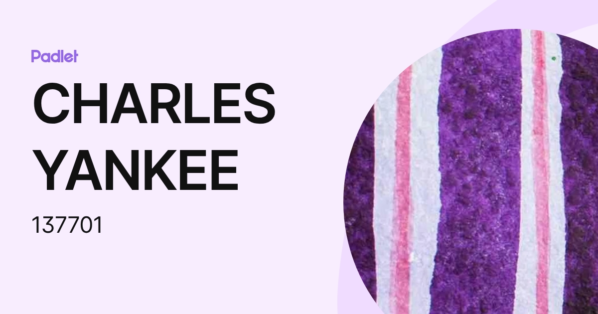 CHARLES YANKEE (137701) profile | Padlet