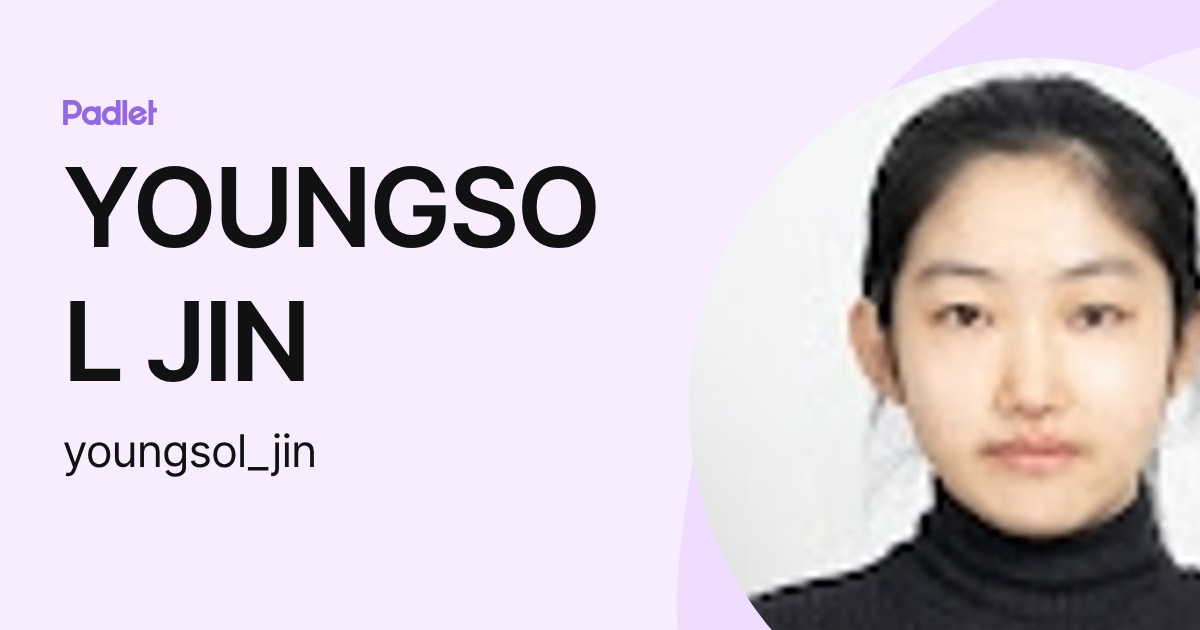 YOUNGSOL JIN (youngsol_jin) profile | Padlet