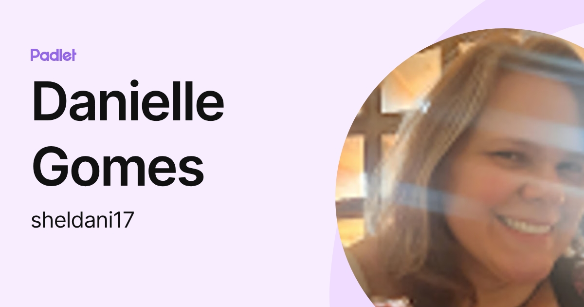 Danielle Gomes (sheldani17) profile | Padlet
