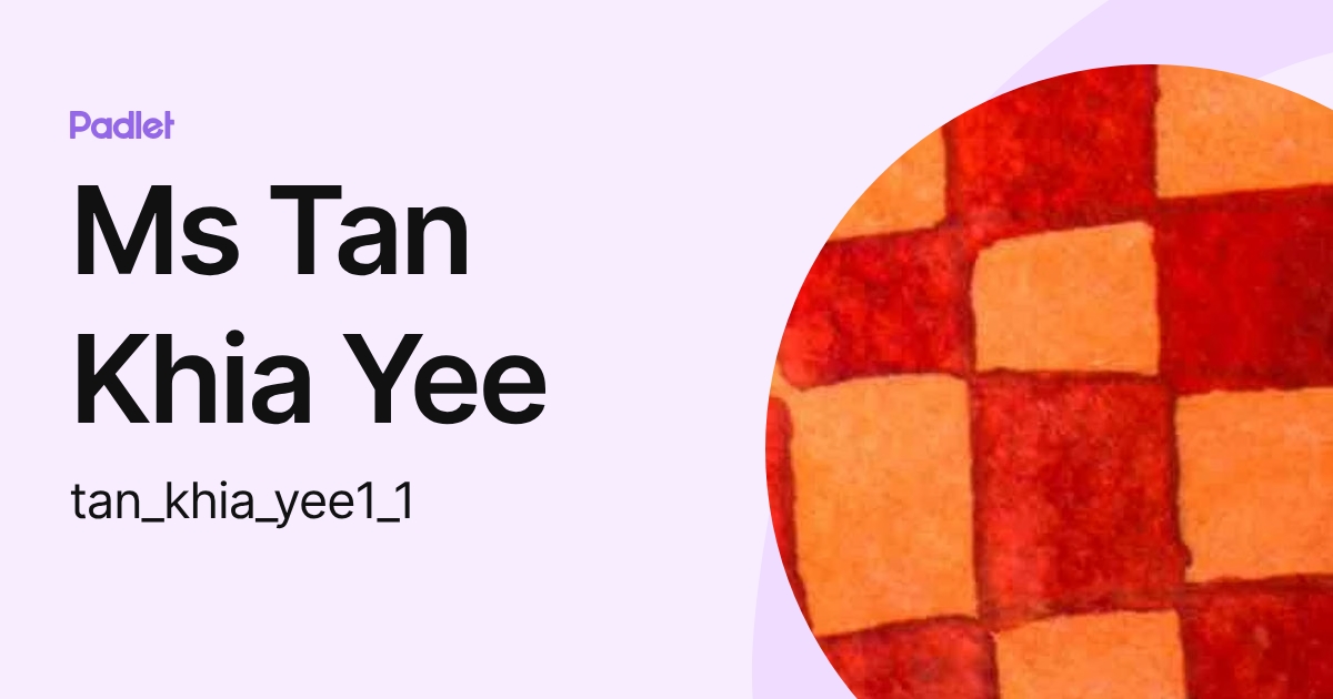 Ms Tan Khia Yee (tan_khia_yee1_1) profile | Padlet