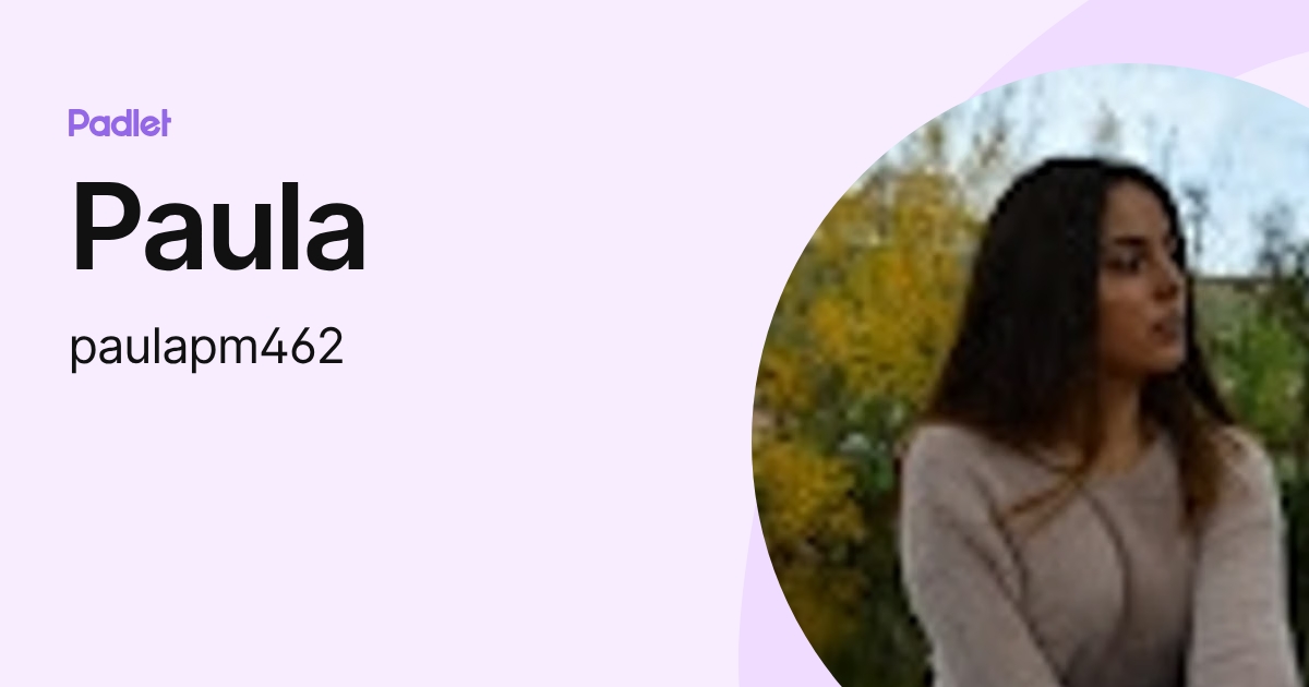 Paula (paulapm462) profile | Padlet