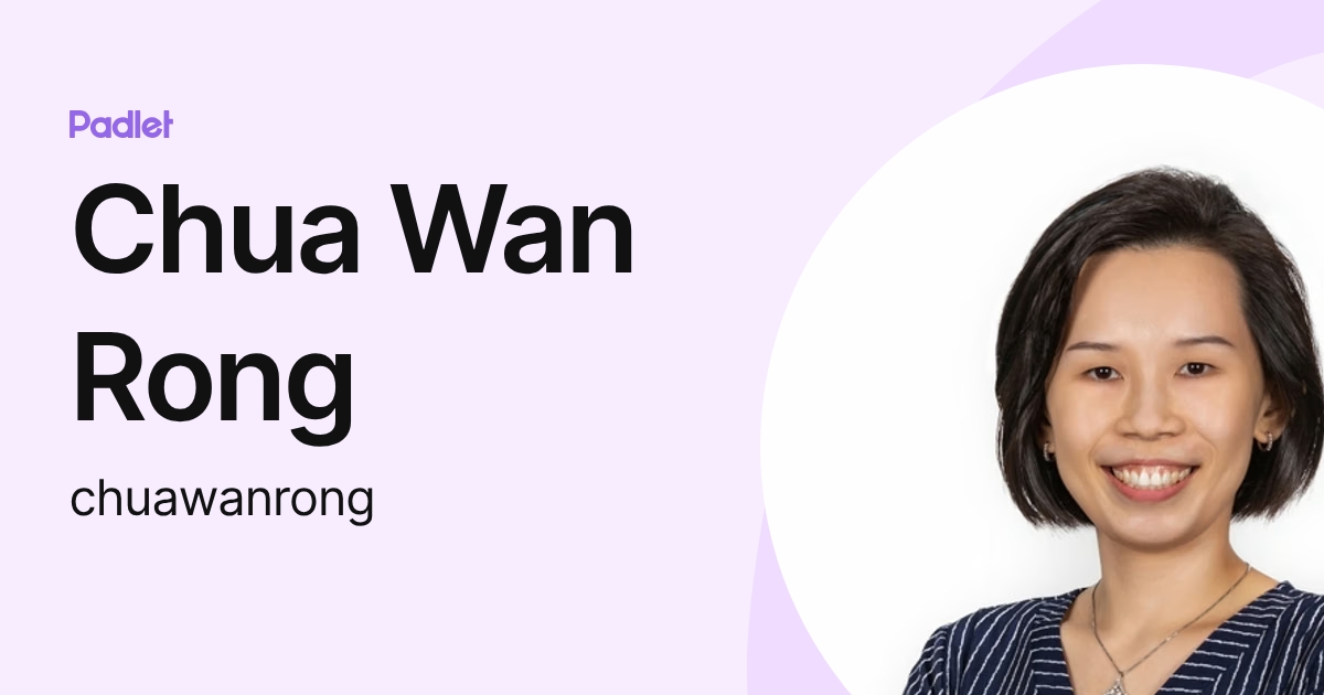 Chua Wan Rong (chuawanrong) profile | Padlet