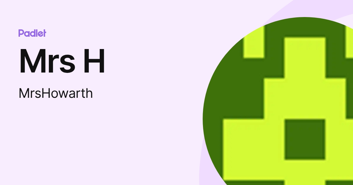 Mrs H (MrsHowarth) profile | Padlet