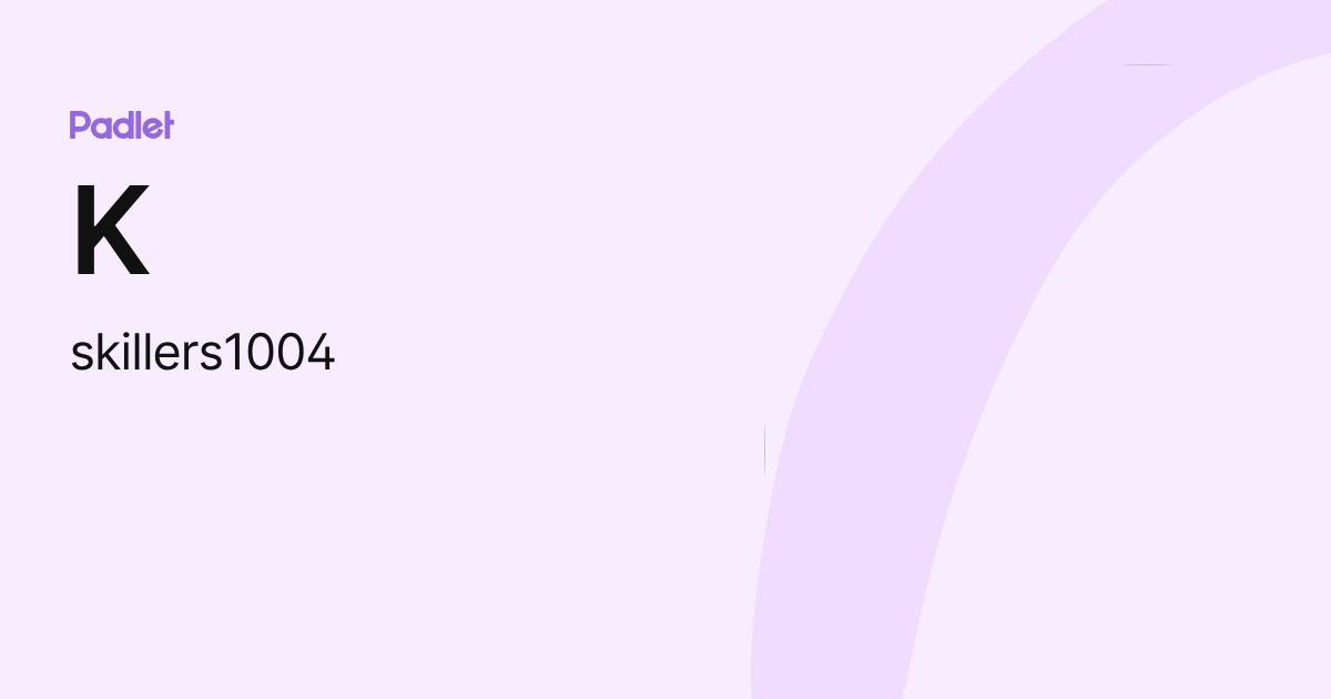 K (skillers1004) profile | Padlet
