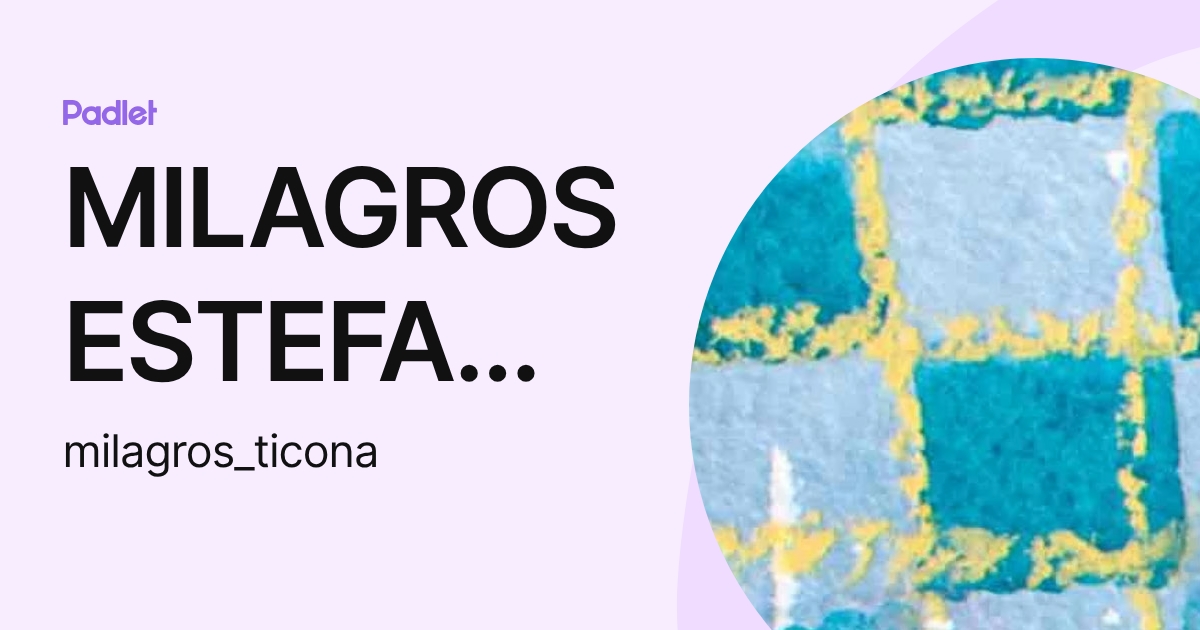 MILAGROS ESTEFANNY TICONA QUINONES (milagros_ticona) profile | Padlet