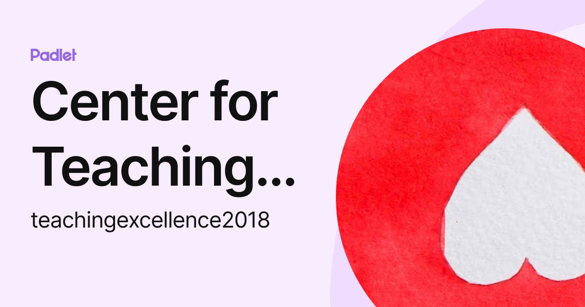 Center for Teaching and Learning (teachingexcellence2018) profile | Padlet