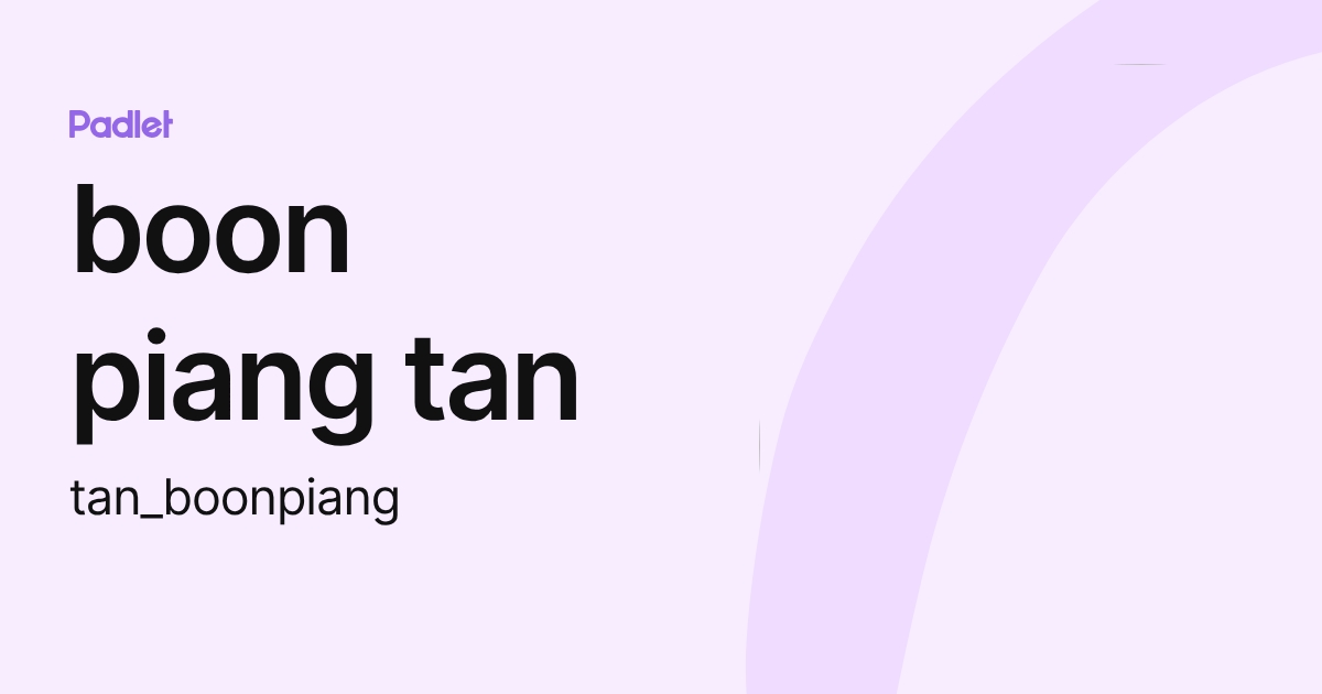 boon piang tan (tan_boonpiang) profile | Padlet