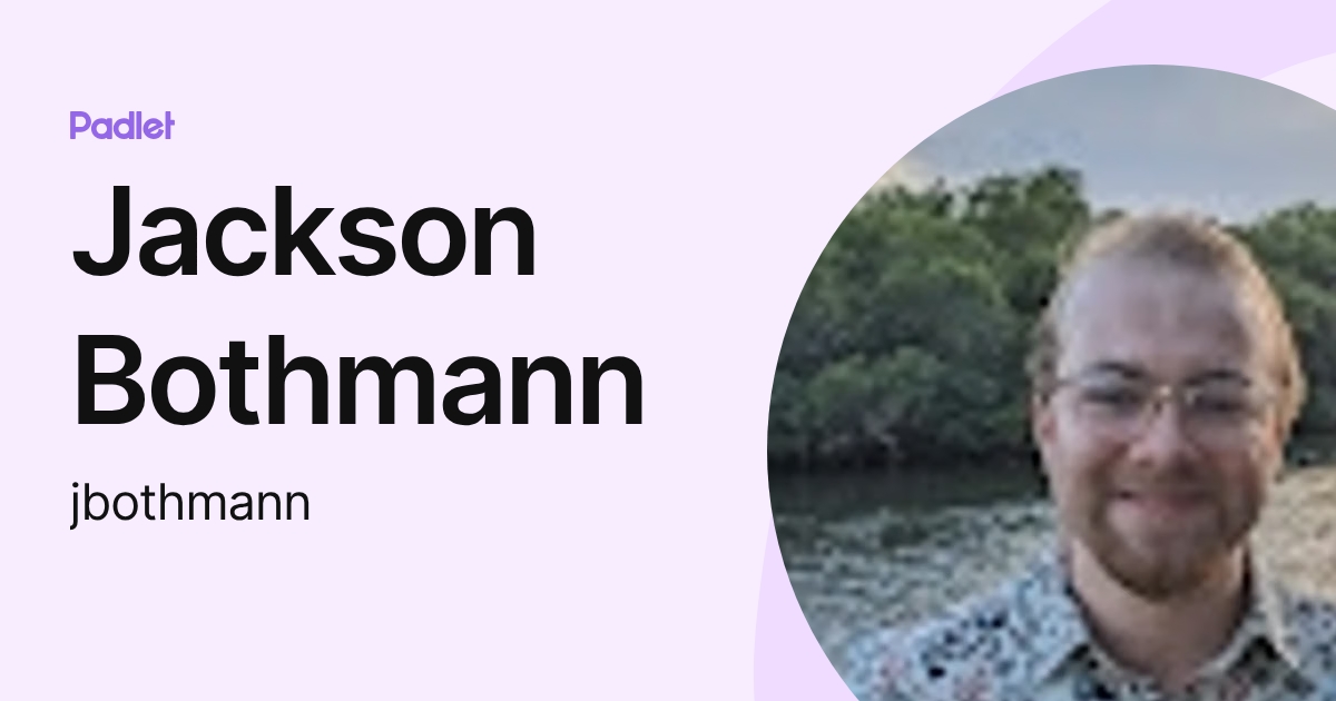 Jackson Bothmann (jbothmann) profile | Padlet