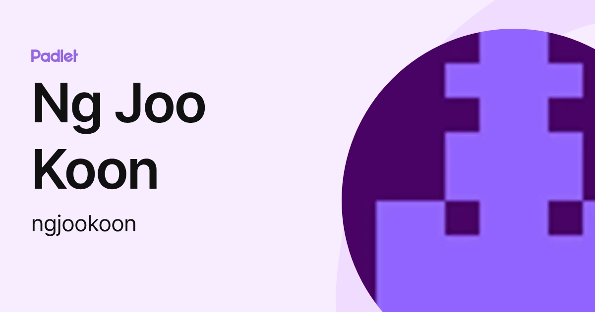 Ng Joo Koon (ngjookoon) profile | Padlet