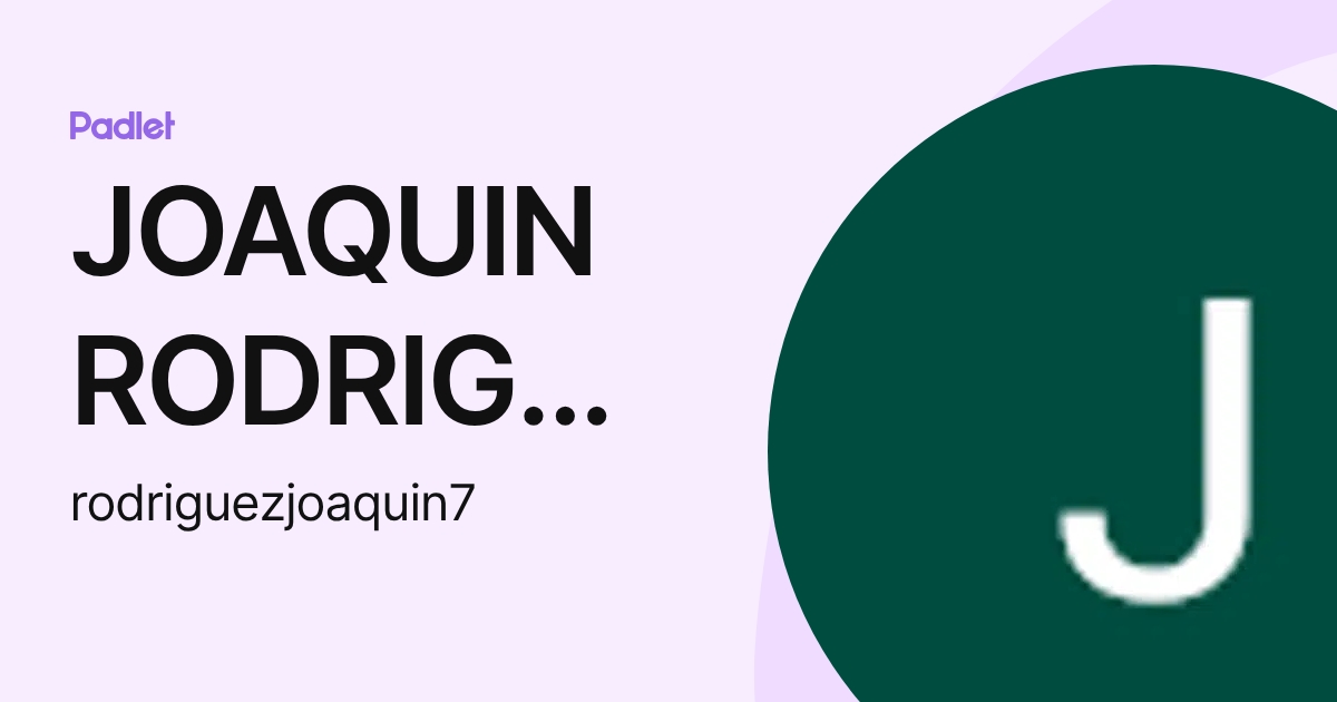 JOAQUIN RODRIGUEZ (rodriguezjoaquin7) profile | Padlet