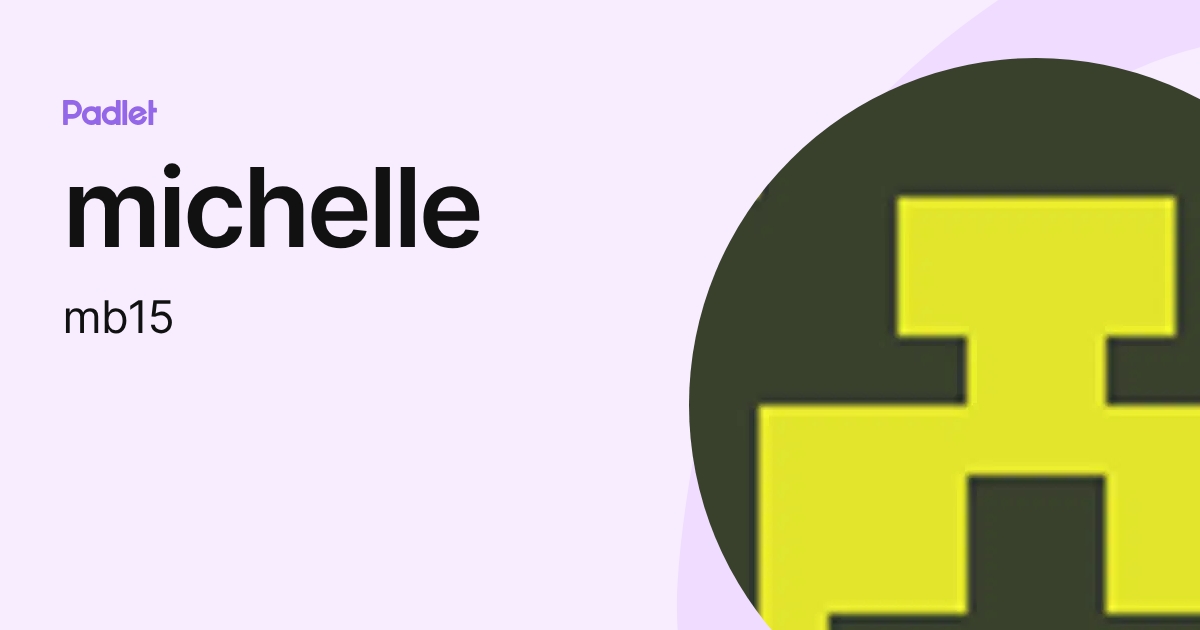 michelle (mb15) profile | Padlet