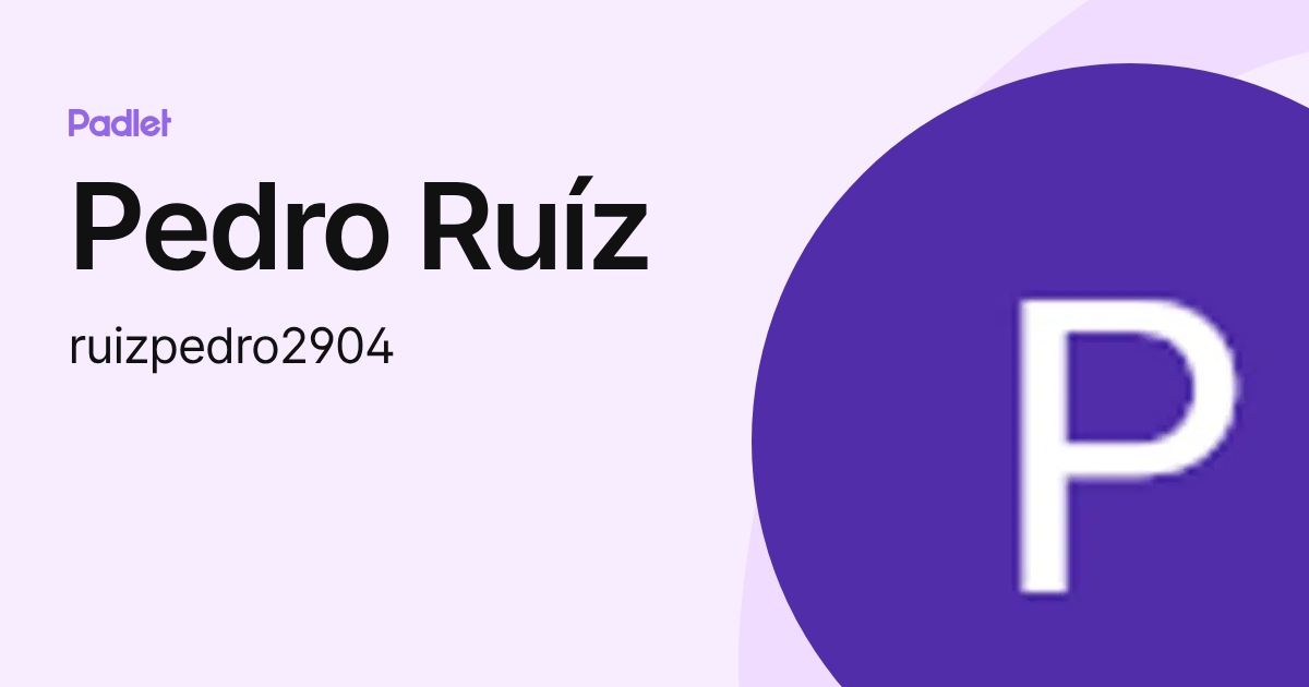 Pedro Ruíz (ruizpedro2904) profile | Padlet