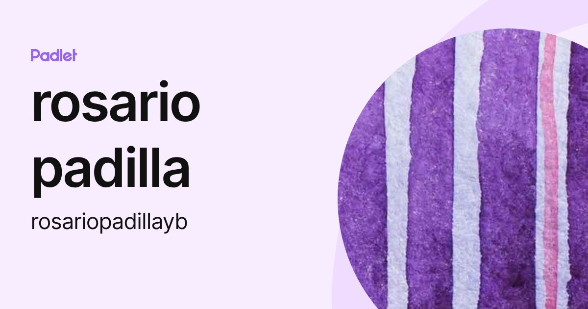 rosario padilla (rosariopadillayb) profile | Padlet