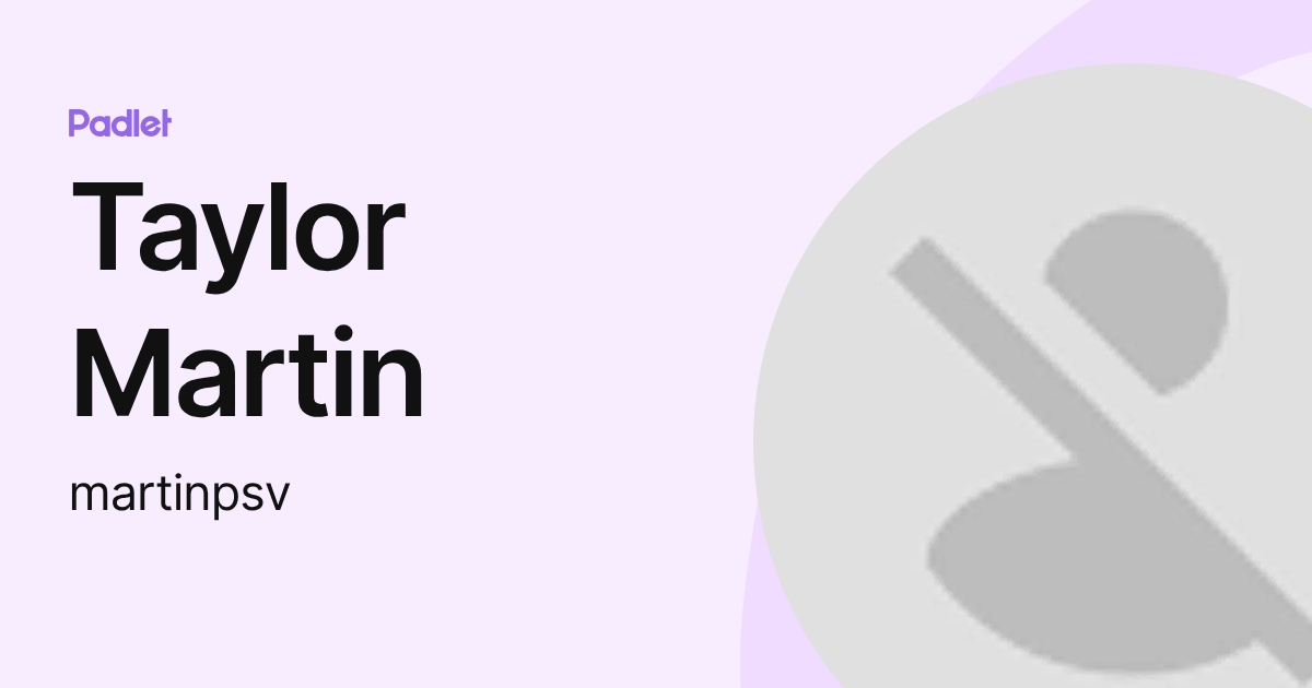 Taylor Martin (martinpsv) profile | Padlet