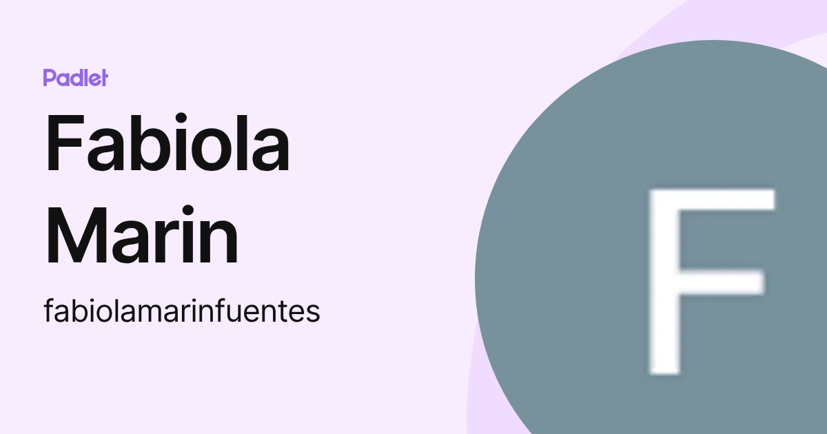 Fabiola Marin (fabiolamarinfuentes) profile | Padlet