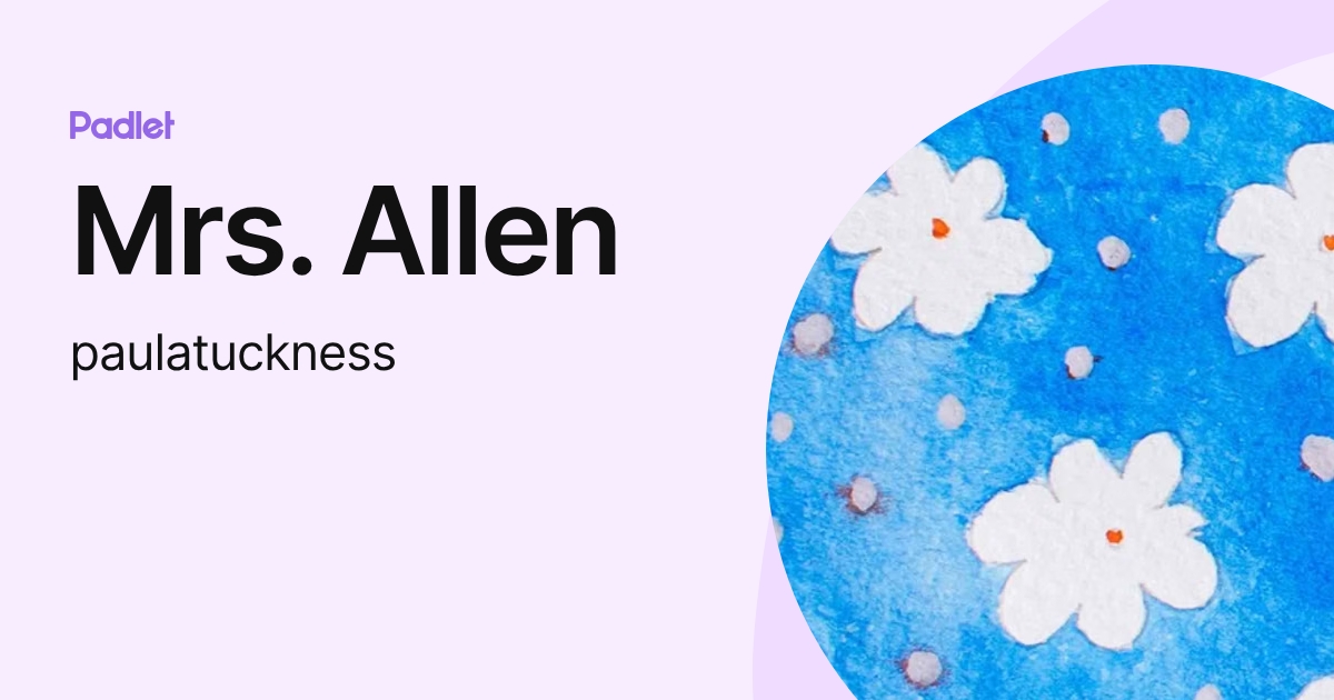 Mrs. Allen (paulatuckness) profile | Padlet