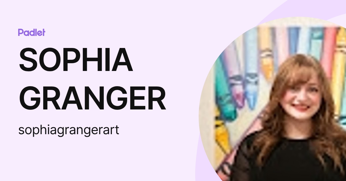 SOPHIA GRANGER (sophiagrangerart) profile | Padlet