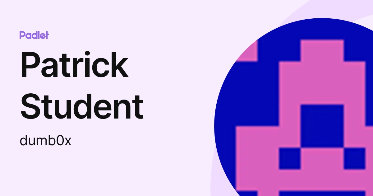 Patrick Student (dumb0x) profile | Padlet