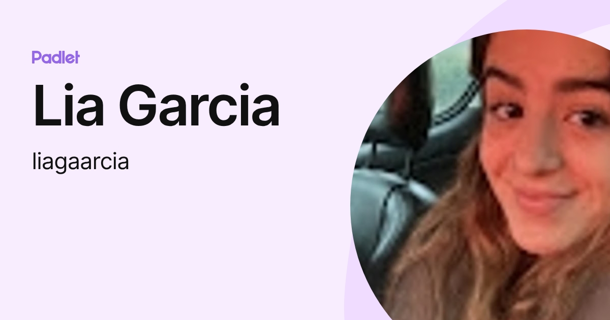 Lia Garcia (liagaarcia) profile | Padlet