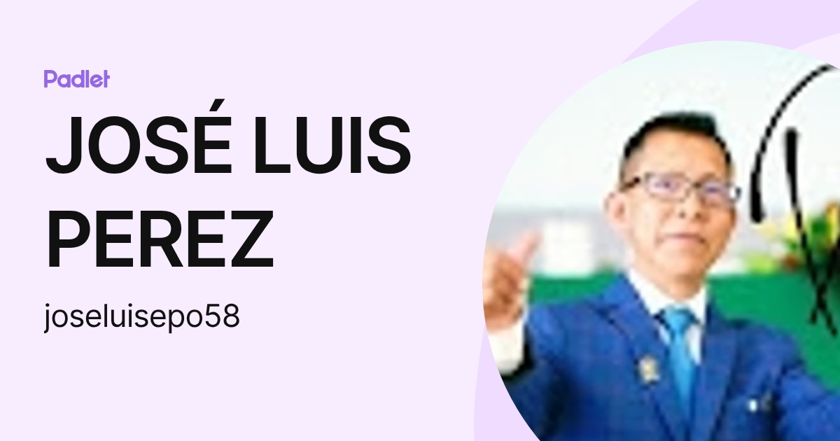JOSÉ LUIS PEREZ (joseluisepo58) profile | Padlet