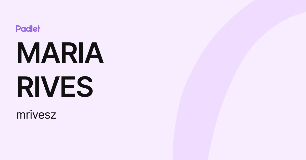 MARIA RIVES (mrivesz) profile | Padlet