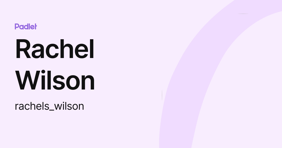 Rachel Wilson (rachels_wilson) profile | Padlet