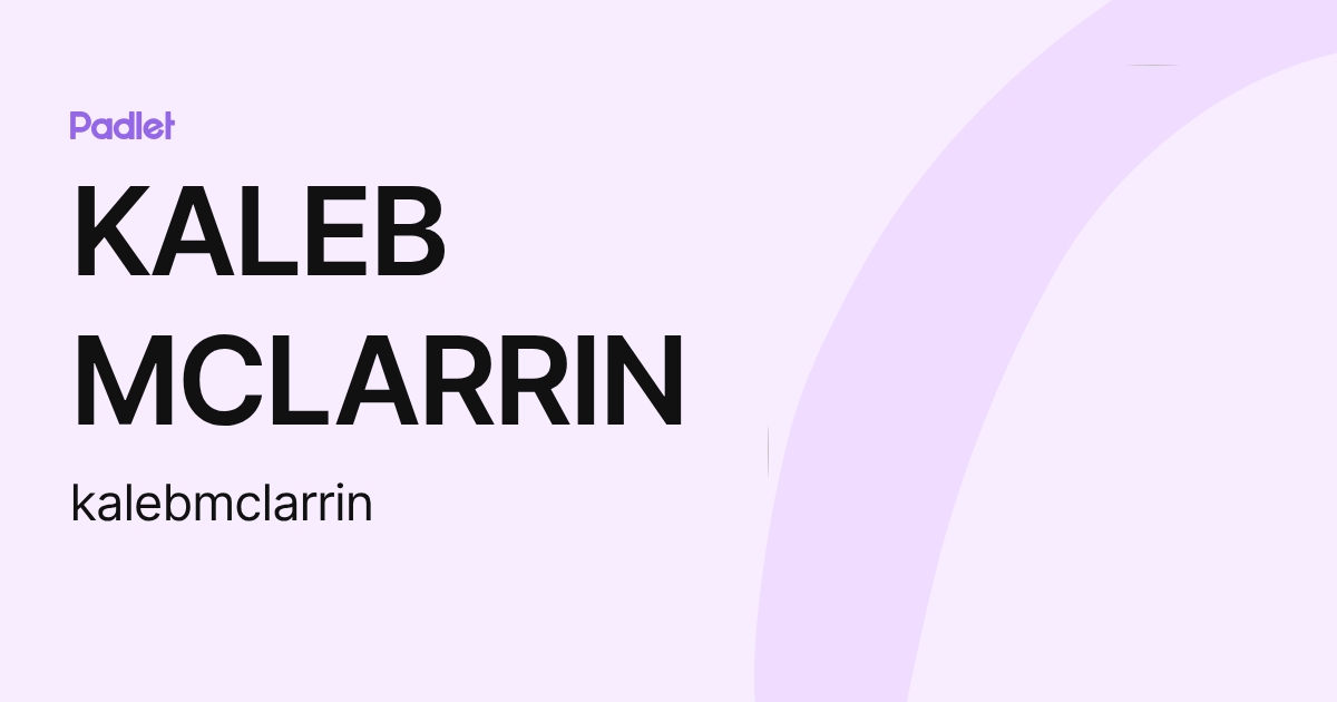 KALEB MCLARRIN (kalebmclarrin) profile | Padlet