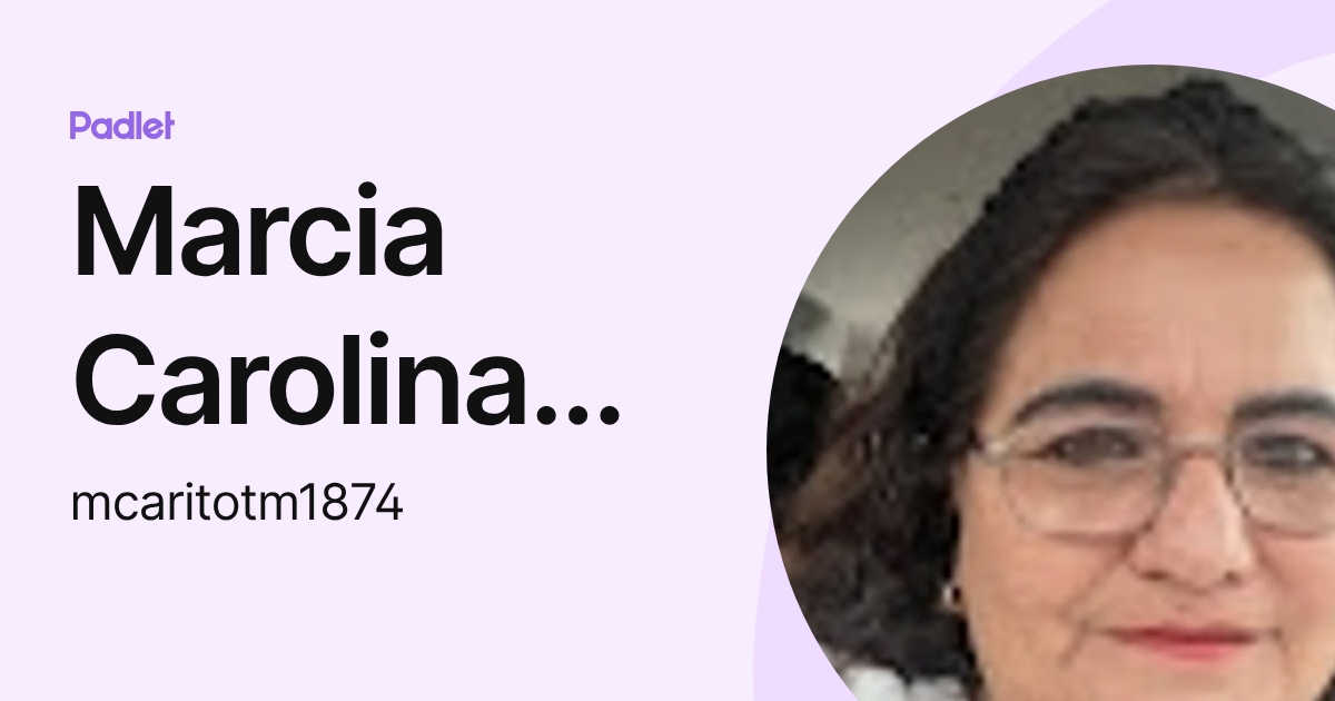 Marcia Carolina Torres Montalvo (mcaritotm1874) profile | Padlet