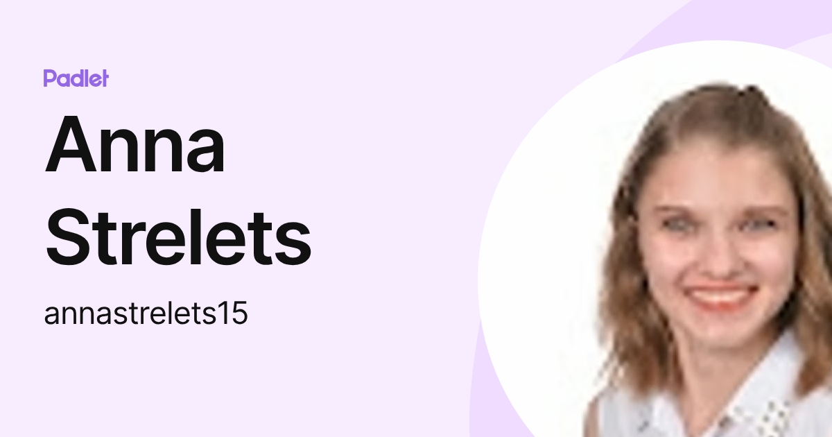 Anna Strelets (annastrelets15) profile | Padlet