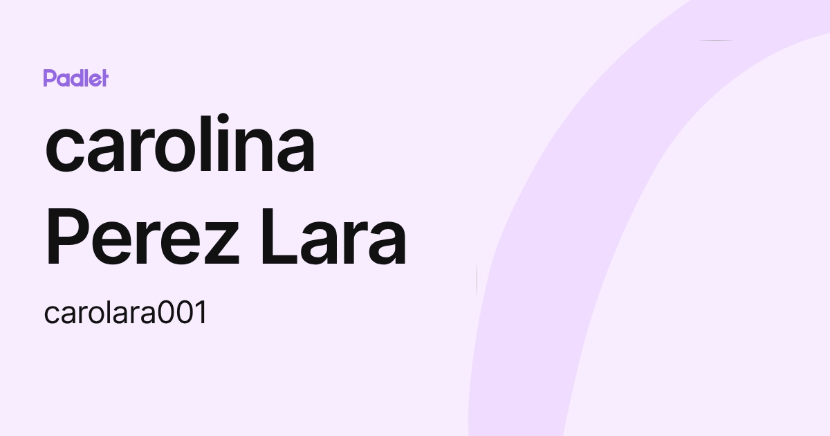 carolina Perez Lara (carolara001) profile | Padlet