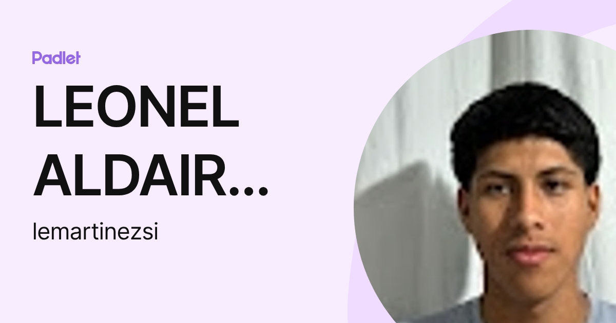 LEONEL ALDAIR MARTINEZ SILVA (lemartinezsi) profile | Padlet
