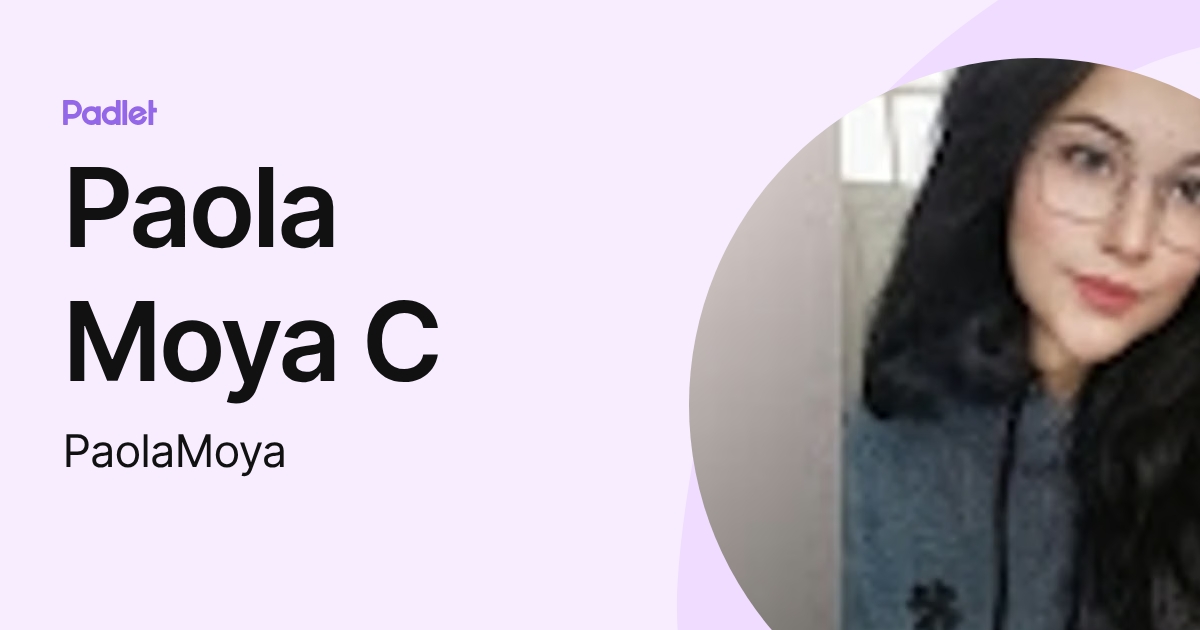 Paola Moya C (PaolaMoya) profile | Padlet