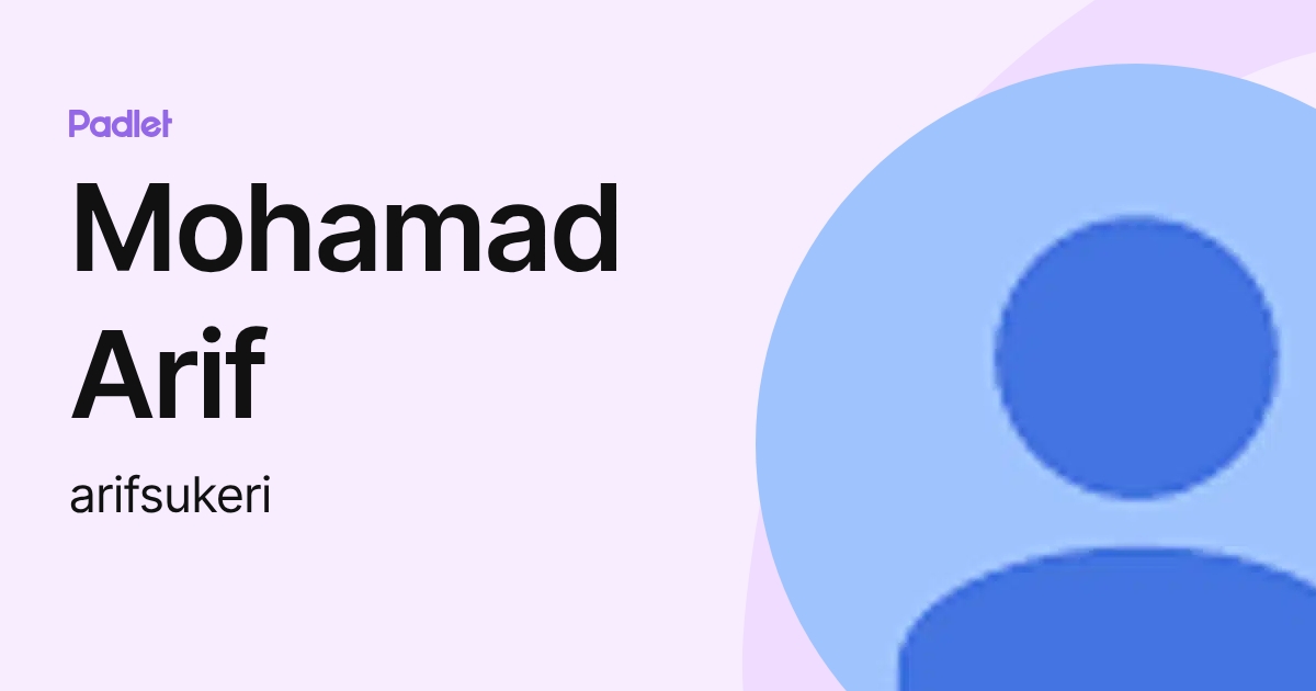 Mohamad Arif (arifsukeri) profile | Padlet