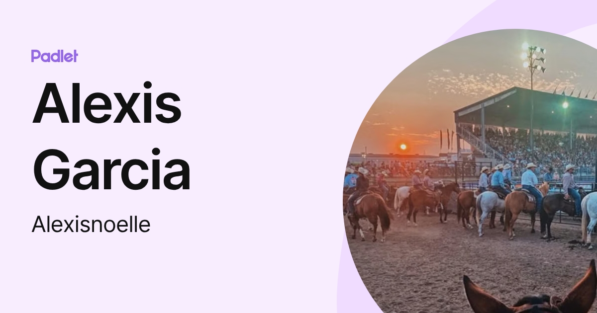 Alexis Garcia (Alexisnoelle) profile | Padlet