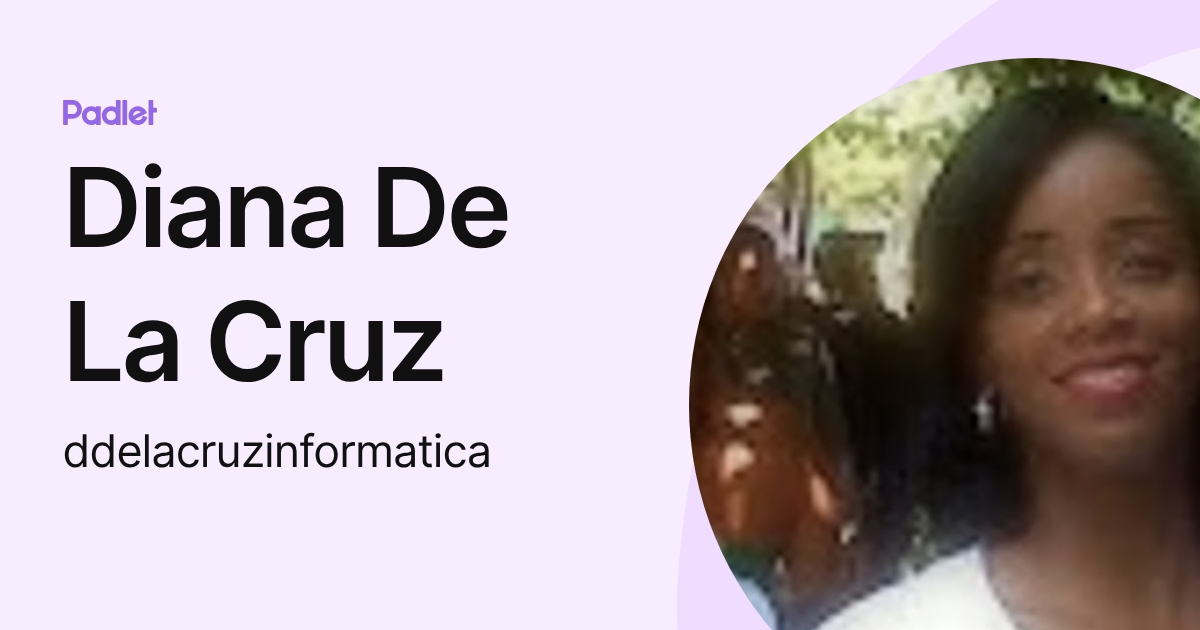 Diana De La Cruz (ddelacruzinformatica) profile | Padlet