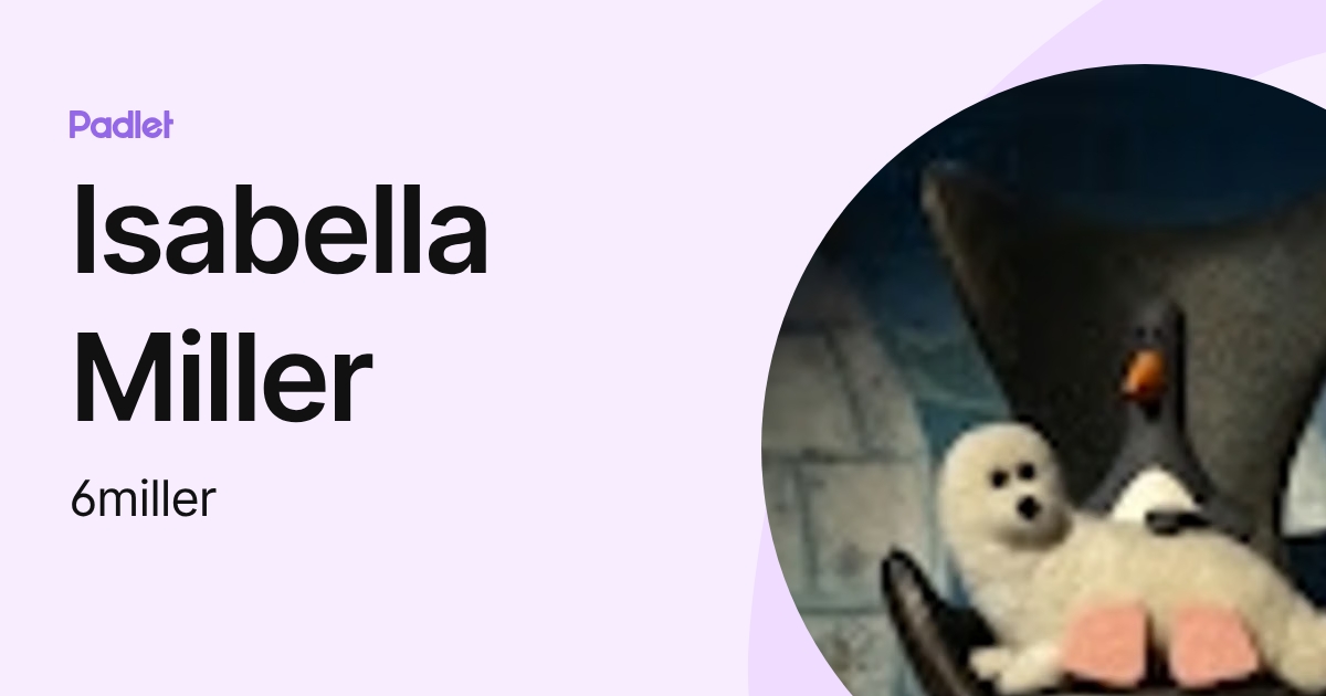 Isabella Miller (6miller) profile | Padlet
