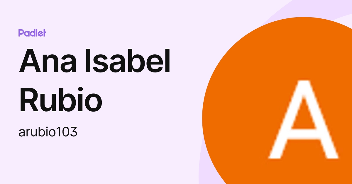 Ana Isabel Rubio (arubio103) profile | Padlet