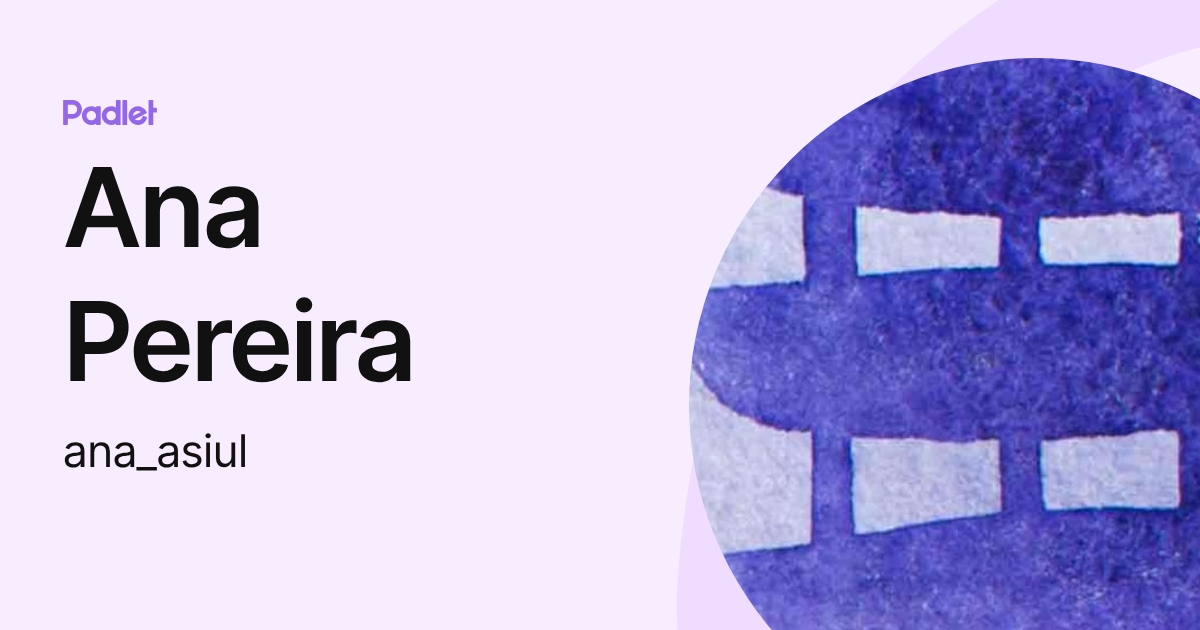 Ana Pereira (ana_asiul) profile | Padlet