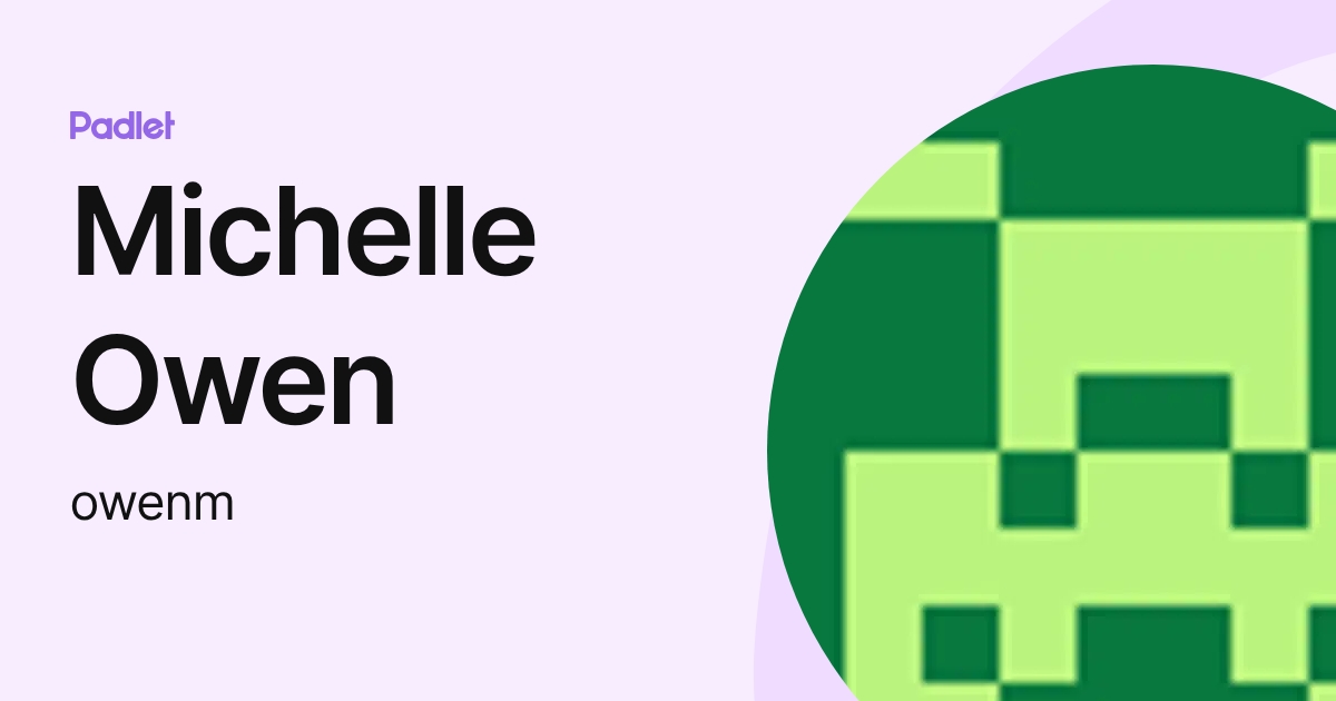 Michelle Owen (owenm) profile | Padlet