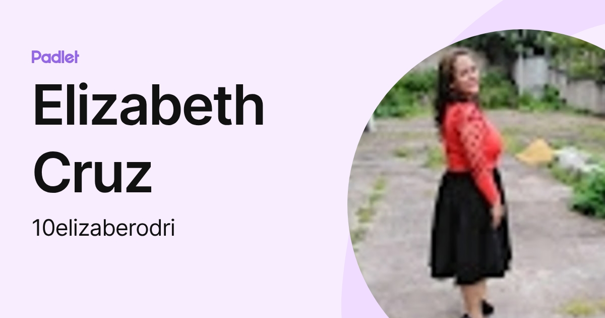Elizabeth Cruz (10elizaberodri) profile | Padlet