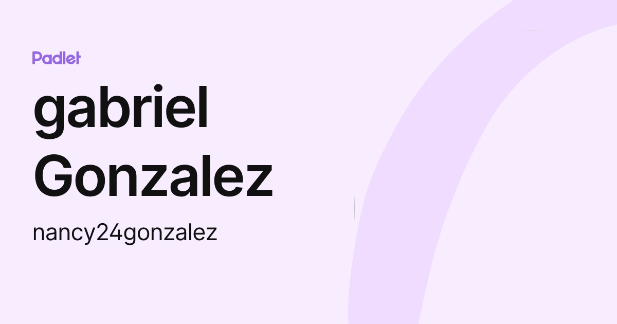 gabriel Gonzalez (nancy24gonzalez) profile | Padlet