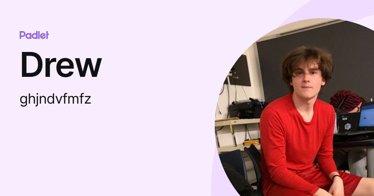 Drew (ghjndvfmfz) profile | Padlet