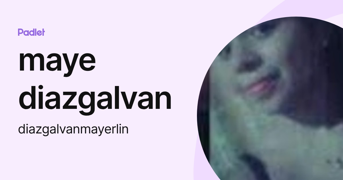 maye diazgalvan (diazgalvanmayerlin) profile | Padlet