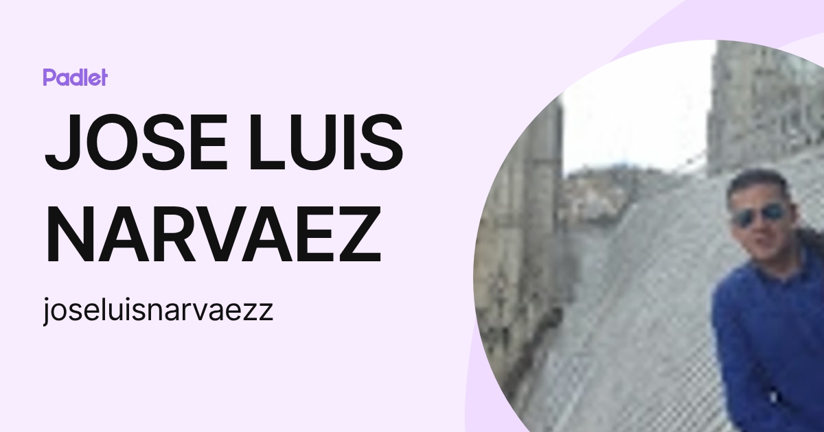 JOSE LUIS NARVAEZ (joseluisnarvaezz) profile | Padlet