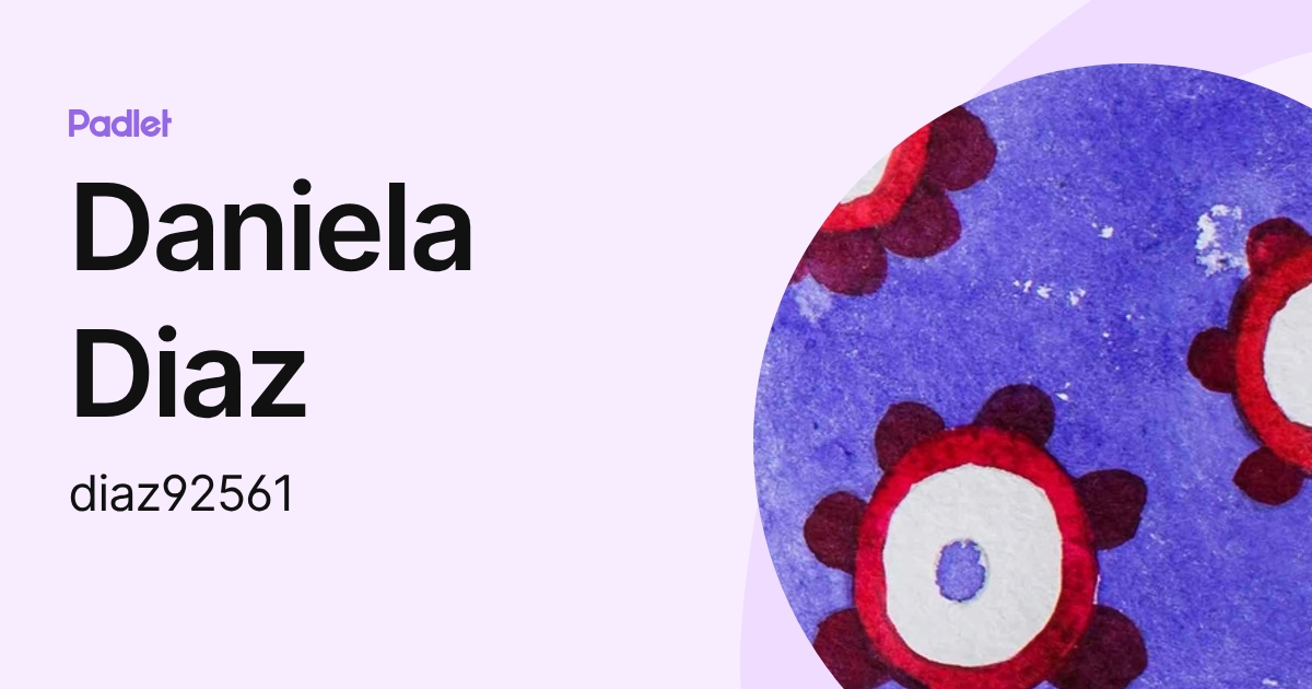 Daniela Diaz (diaz92561) profile | Padlet