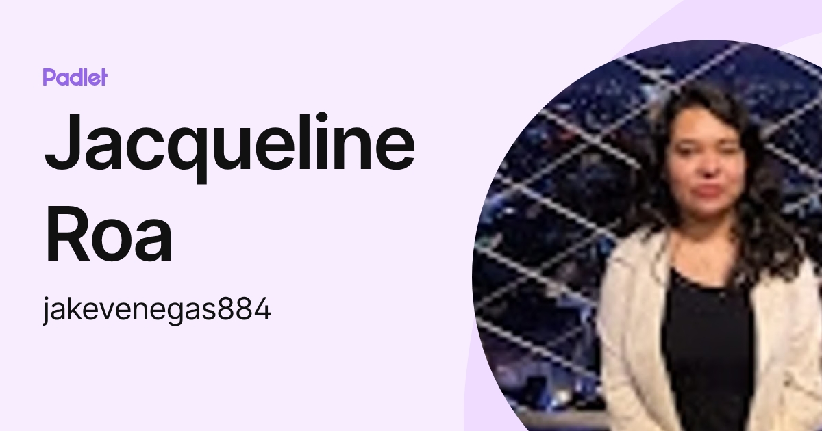 Jacqueline Roa (jakevenegas884) profile | Padlet