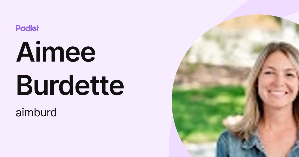 Aimee Burdette (aimburd) profile | Padlet